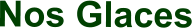 Nos Glaces